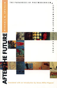 Title: After the Future: The Paradoxes of Postmodernism & Contemporary Russian Culture, Author: Mikhail N. Epstein