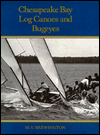 Title: Chesapeake Bay Log Canoes and Bugeyes, Author: Marion V. Brewington