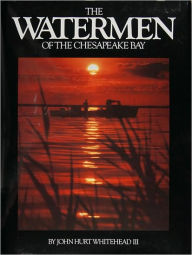Title: The Watermen of the Chesapeake Bay, Author: John Hurt Whitehead