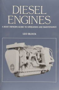 Title: Diesel Engines: A Boat Owner's Guide to Operation and Maintenance / Edition 1, Author: Leo Block