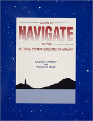 Title: Learn to Navigate by the Tutorial System Developed at Harvard, Author: Charles A. Whitney