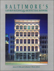 Title: Baltimore's Cast-Iron Buildings & Architectural Ironwork, Author: James D. Dilts