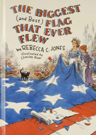 Title: The Biggest (And Best) Flag That Ever Flew, Author: Rebecca C. Jones