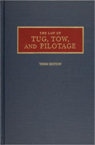 Title: Law of Tug, Tow, and Pilotage / Edition 3, Author: Alex L. Parks