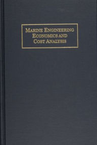 Title: Marine Engineering Economics and Cost Analysis / Edition 1, Author: Everett C. Hunt