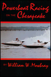 Title: Powerboat Racing on the Chesapeake / Edition 1, Author: William W. Mowbray