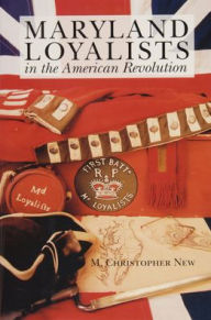 Title: Maryland Loyalists in the American Revolution, Author: M. Christopher New