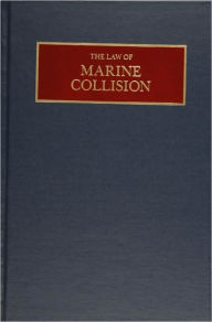 Title: The Law of Marine Collision / Edition 1, Author: Nicholas J. Healy