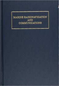 Title: Marine Radionavigation and Communications / Edition 1, Author: Jeffrey W. Monroe
