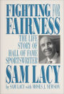 Fighting for Fairness: The Life Story of Hall of Fame Sportswriter Sam Lacy