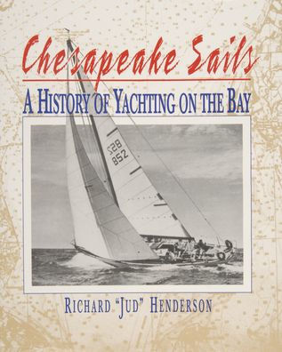 Chesapeake Sails: A History of Yachting on the Bay