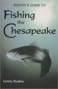 Title: Rudows Guide to Fishing the Chesapeake, Author: Lenny Rudow