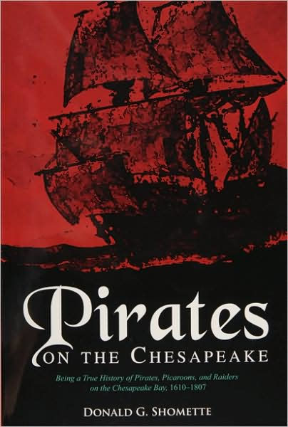 Pirates on the Chesapeake: Being a True History of Pirates, Picaroons ...