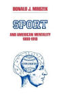 Sport & American Mentality 1880-1910 / Edition 1