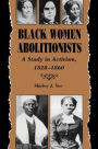 Black Women Abolitionists: Study In Activism, 1828-1860 / Edition 1