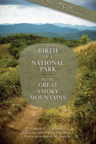 Title: Birth of a National Park in the Great Smoky Mountains: Great Smoky Mountains, Author: Carlos C. Campbell