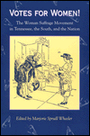 Title: Votes for Women!: The Woman Suffrage Movement in Tennessee, the South, and the Nation / Edition 1, Author: Marjorie Spruill Wheeler