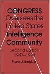 Title: Congress Oversees Us Intelligence 2/E: Community 1947-1993 / Edition 2, Author: Frank J.