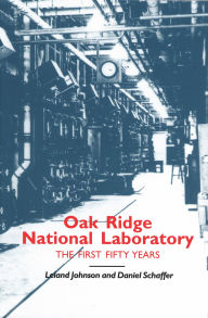 Title: Oak Ridge National Laboratory: The First Fifty Years, Author: Leland Johnson