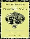 Title: Savory Suppers and Fashionable Feasts: Dining in Victorian America / Edition 1, Author: Susan Williams