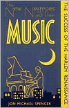 Title: The New Negroes and Their Music: The Success of the Harlem Renaissance / Edition 1, Author: Jon M. Spencer