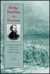 Title: Bridge Building in Wartime: Colonel Wesley Brainerd's Memoir of the 50th New York Volunteer Engineers, Author: Ed Malles