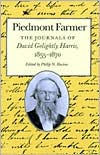 Title: Piedmont Farmer: The Journals of David Golightly Harris, 1855-1870, Author: Philip N. Racine