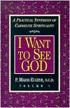 Title: I Want to See God/I Am a Daughter of the Church: A Practical Synthesis of Carmelite Spirituality, Author: P. Marie-Eugene