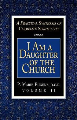 I Am a Daughter of the Church: A Practical Synthesis of Carmelite Spirituality