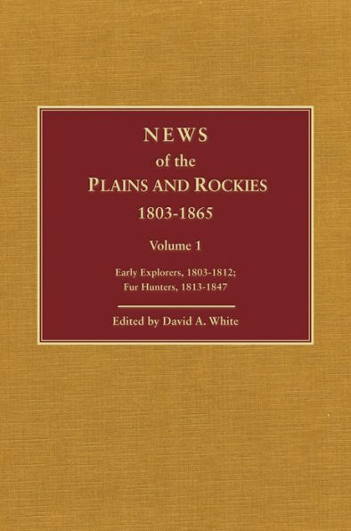 News of the Plains and Rockies: Santa Fe Adventurers, 1818-1843; Settlers, 1819-1865