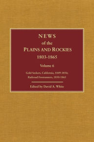 Title: News of the Plains and Rockies: Mailmen, 1857-1865; Gold Seekers, Pike's Peak, 1858-1865, Author: David Archer White