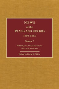 Title: News of the Plains and Rockies: Gold Seekers, Other Areas, 1860-1865; Series Index, Author: David Archer White