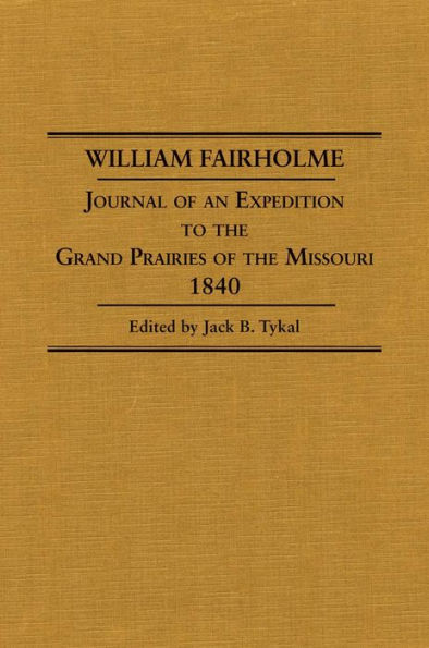 William Fairholme: Journal of an Expedition to the Grand Prairies of the Missouri 1840