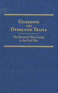 Title: Guarding the Overland Trails, Author: Robert Huhn Jones