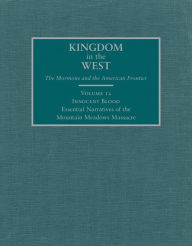 Title: Innocent Blood: Essential Narratives of the Mountain Meadows Massacre, Author: David L. Bigler