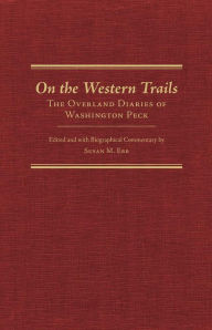 Title: On the Western Trails: The Overland Diaries of Washington Peck, Author: Washington Peck