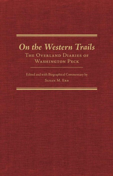 On the Western Trails: The Overland Diaries of Washington Peck