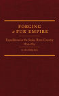 Forging a Fur Empire: Expeditions in the Snake River Country, 1809-1824