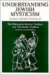 Title: Understanding Jewish Mysticism: The Philosophic-Mystical Tradition and the Hasidic Tradition / Edition 1, Author: David R. Blumenthal