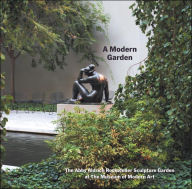 Title: A Modern Garden: The Abby Aldrich Rockefeller Sculpture Garden at The Museum of Modern Art, Author: Peter Reed