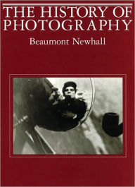 Title: The History of Photography: Fifth Edition / Edition 5, Author: Beaumont Newhall