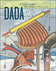 Title: Dada in the Collection of The Museum of Modern Art, Author: Anne Umland