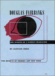 Title: Douglas Fairbanks: The Making of a Screen Character, Author: Alistair Cooke