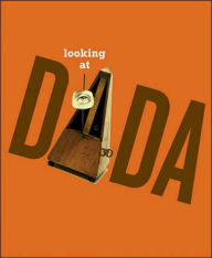 Title: Looking at Dada, Author: Sarah Ganz Blythe