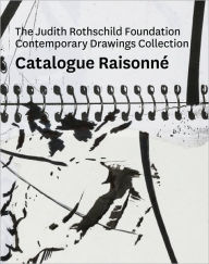 Title: The Judith Rothschild Foundation Contemporary Drawings Collection: Catalogue Raisonne, Author: Christian Rattemeyer