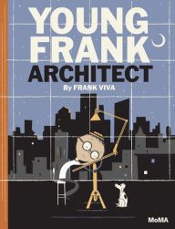 Title: Young Frank, Architect: A Picture Book, Author: Frank Viva