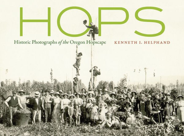 Hops: Historic Photographs of the Oregon Hopscape