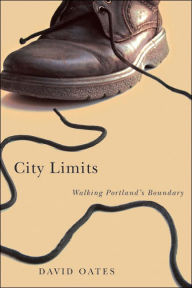Title: City Limits: Walking Portland's Boundary, Author: David Oates