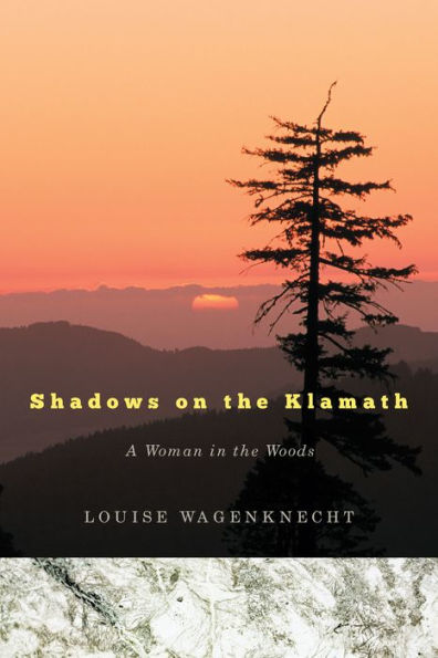 Shadows on the Klamath: A Woman Woods