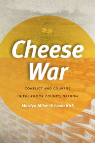 English books free download mp3 Cheese War: Conflict and Courage in Tillamook County, Oregon 9780870711954